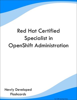 Red Hat Certified Specialist in OpenShift Administration Prep Flashcards