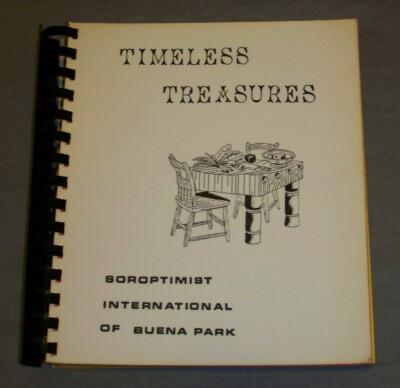 Timeless Treasures Cookbook SOROPTIMIST INTERNATIONAL OF BUENA PARK CA 