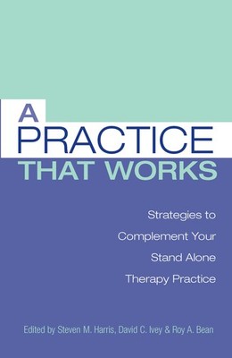 A Practice that Works: Strategies to Complement Your Stand Alone Therapy Pra...