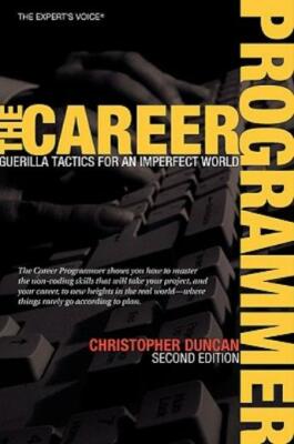 The Career Programmer: Guerilla Tactics For An Imperfect World