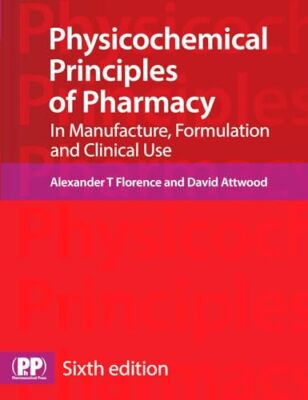 Physicochemical Principles of Pharmacy: In Manufacture, Formulation and ...