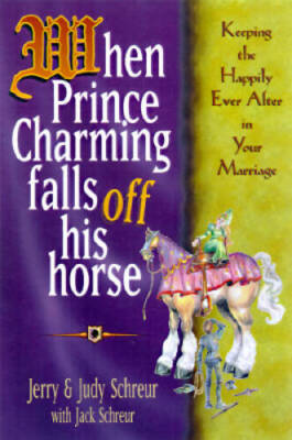 When Prince Charming Falls Off His Horse: Keeping the Happily Ever A - VERY GOOD