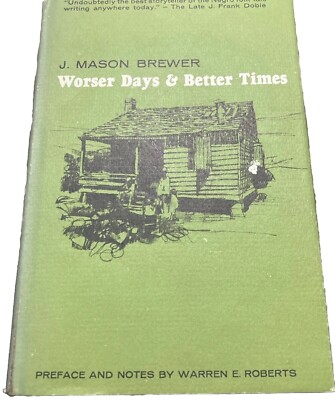 Worser Days & Better Times Mason Brewer Folklore North Carolina Black History B9