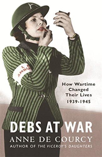 Debs at War: 1939-1945 (Women in History) - de Courcy, Anne