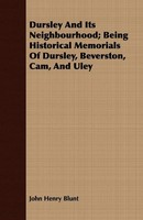 John Henry Blunt | Dursley And Its Neighbourhood; Being Historical Memorials...