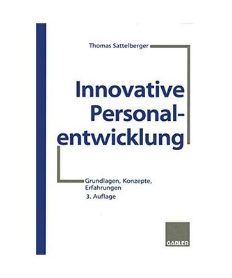 Innovative Personalentwicklung: Grundlagen, Konzepte, Erfahrungen: Grundlagen, K