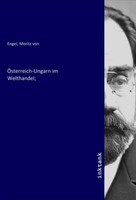 Moritz Von Engel | ÖSterreich-Ungarn Im Welthandel; | Taschenbuch | Deutsch