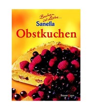 Backen ist Liebe - Obstkuchen: Backen mit Sanella: Backen mit Sanella
