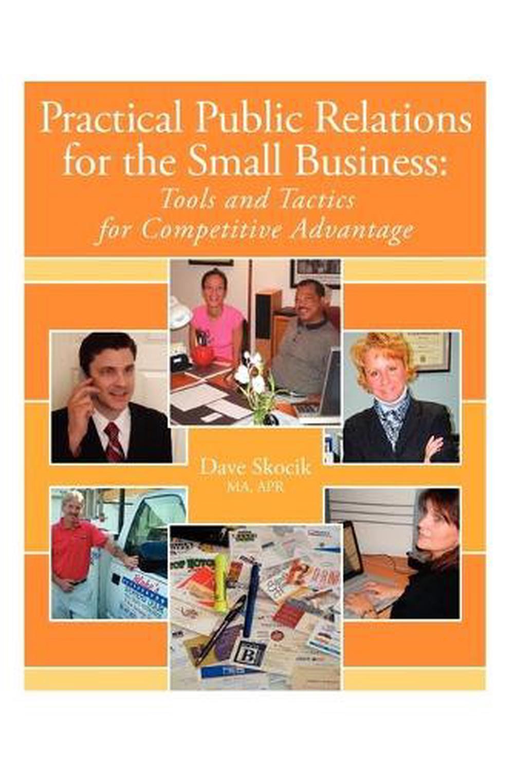 Practical Public Relations For The Small Business: Tools And Tactics For Competi