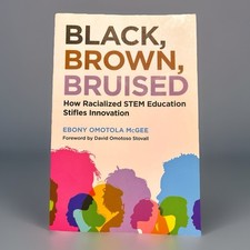Black, Brown, Bruised : How Racialized STEM E...