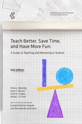 Teach Better, Save Time, and Have More Fun : A Guide to Teaching and...