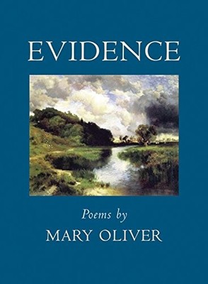 EVIDENCE: POEMS By Mary Oliver - Hardcover **BRAND NEW**