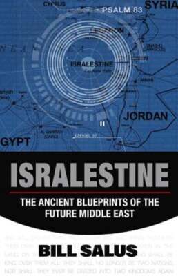 Isralestine: The Ancient Blueprints of the Future Middle East by Bill Salus: New