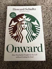 Onward: How Starbucks Fought for Its Life Without Losing Its Soul