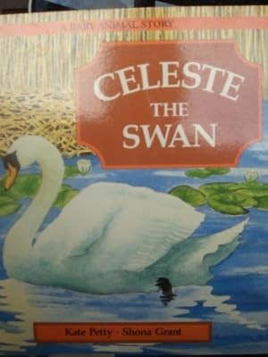 Celeste the Swan [Pre-School Ages 1-5], Petty, Kate, Used; Good Book