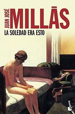 La soledad era esto,Juan José Millás