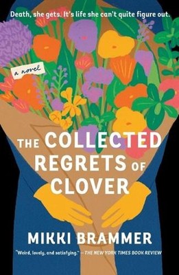 The Collected Regrets of Clover by Mikki Brammer Paperback Book