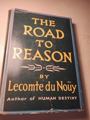 The Road to Reason by Lecomte du Noüy 1948 1st Edition HC/DJ Science Philosophy