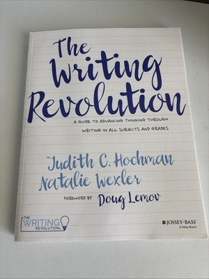 The Writing Revolution: A Guide To Advancing Thinking Through Writing New
