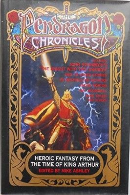 The Pendragon Chronicles: Heroic Fantasy from the Time of King Arthur Book The