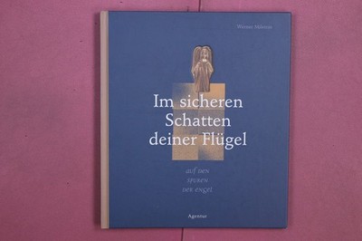 354794 Werner Milstein IM SICHEREN SCHATTEN DEINER FLÜGEL Agentur des Rauhen