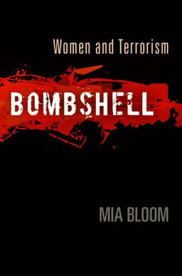 Bombshell: Women and Terrorism -  NEW Mia Bloom 2011