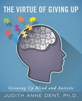 The Virtue Of Giving Up | Growing Up Blind And Autistic | Judith Anne Dent