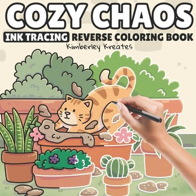 Cozy Chaos: Ink Tracing Reverse Coloring Book With Cute Cats, Dogs & Pets