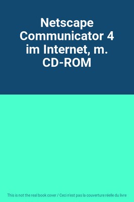 Netscape Communicator 4 im Internet, m. CD-ROM, unbekannt