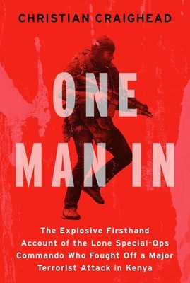 One Man In: The Explosive Firsthand Account of the Lone Special-Ops by Craighead