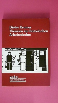 194296 Diether Kramer THEORIEN ZUR HISTORISCHEN ARBEITERKULTUR