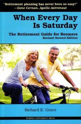 When Every Day is Saturday: The Retirement Guide for Boomers (2nd ed.) by