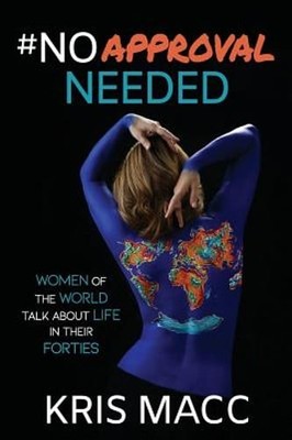 #NoApprovalNeeded: Women Of The World Talk About Life In Their Forties by Macc