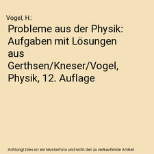 Probleme aus der Physik: Aufgaben mit Lösungen aus Gerthsen/Kneser/Vogel, Physi