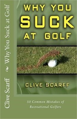 Why You Suck at Golf: 50 Most Common Mistakes by Recreational Golfers (Paperback