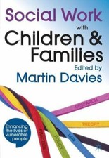Social Work with Children and Families By Martin Brett Davies