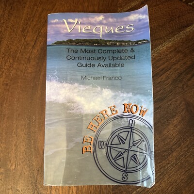 Be Here Now Vieques The Most Complete and Most Updated Guide to Puerto Rico Isle