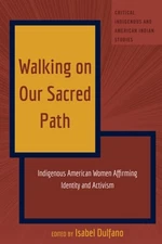 Walking on Our Sacred Path: Indigenous American Women Affirming Identity and