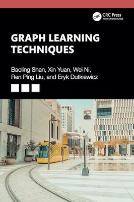 Graph Learning Techniques -  NEW Wei Ni 2025