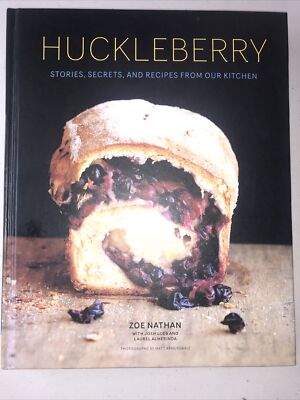 Huckleberry: Stories, Secrets, and Recipes From Our Kitchen: By Nathan, Zoe 2014