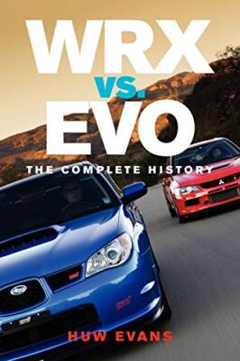 Wrx vs. Evo: The Complete History, Evans, Dabbs 9780982173343 Free Shipping-,