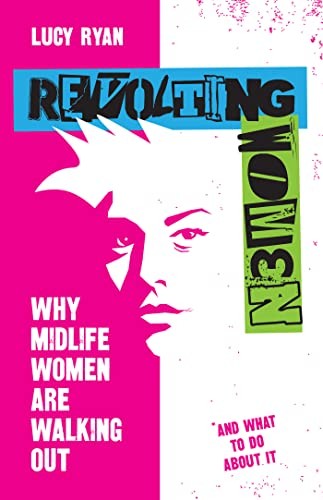 Revolting Women: Why midlife women are walking out, and what to - Image 9