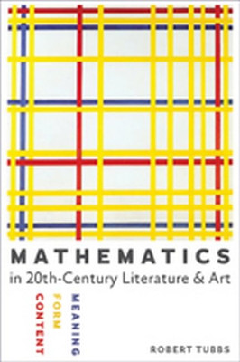 Mathematics in Twentieth-Century Literature and Art: Co - Paperback NEW Robert T