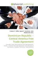 Frederic P. Miller (U. A.) | Dominican Republic - Central America Free Trade...