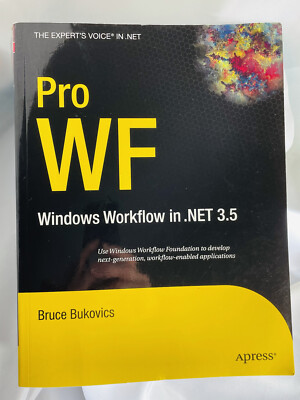 Pro WF Windows Workflow in .NET 3. 5 Book Bruce Bukovics Apress Expert Voice