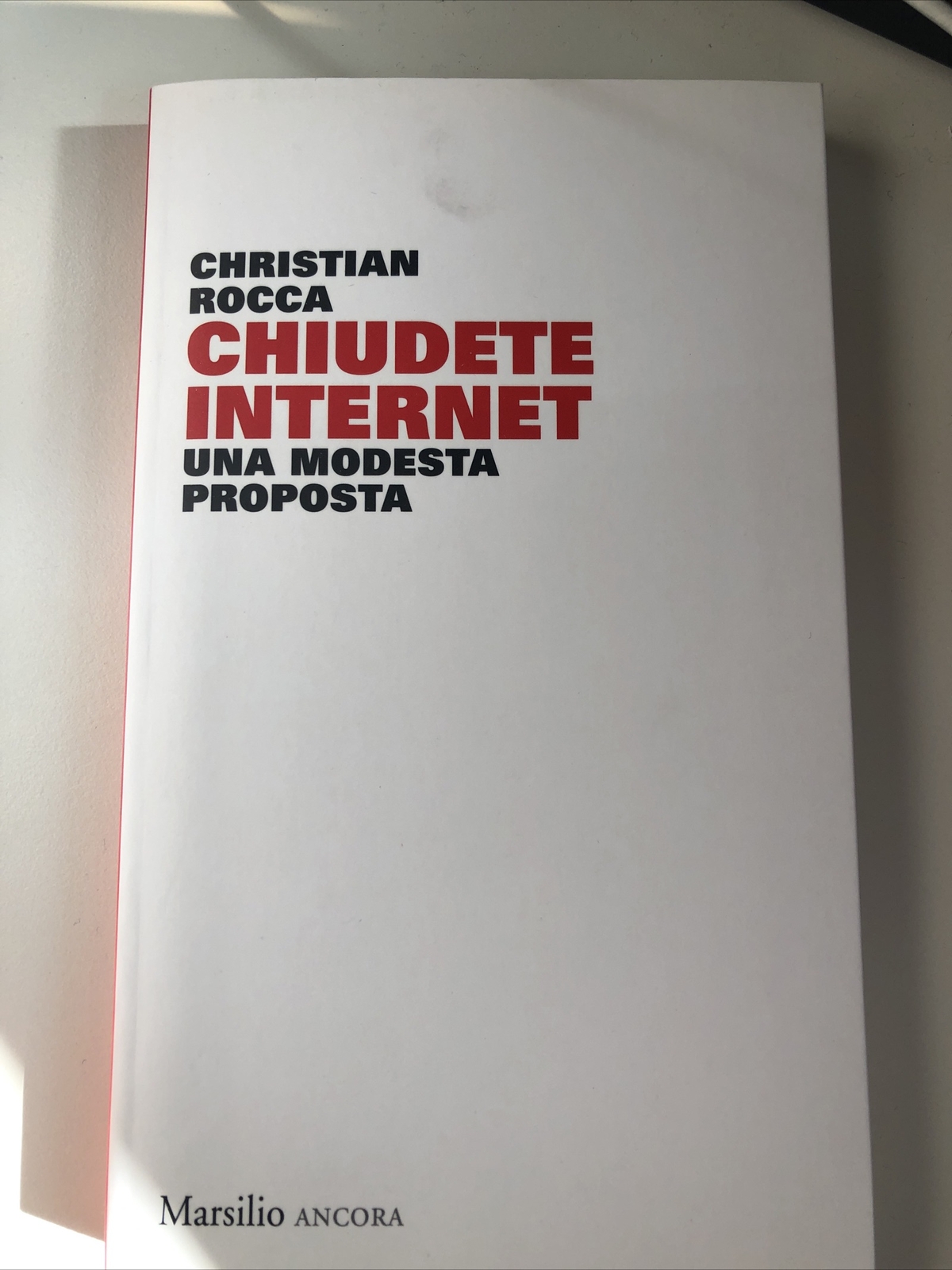 Chiudete internet. Una modesta proposta [Paperback] Rocca, Christian