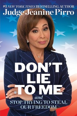 Don't Lie to Me: And Stop Trying to Steal Our Freedom - Pirro, Jeanine - Acc...