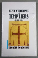La vie quotidienne des templiers au XIIIè siècle - Georges Bordonove -