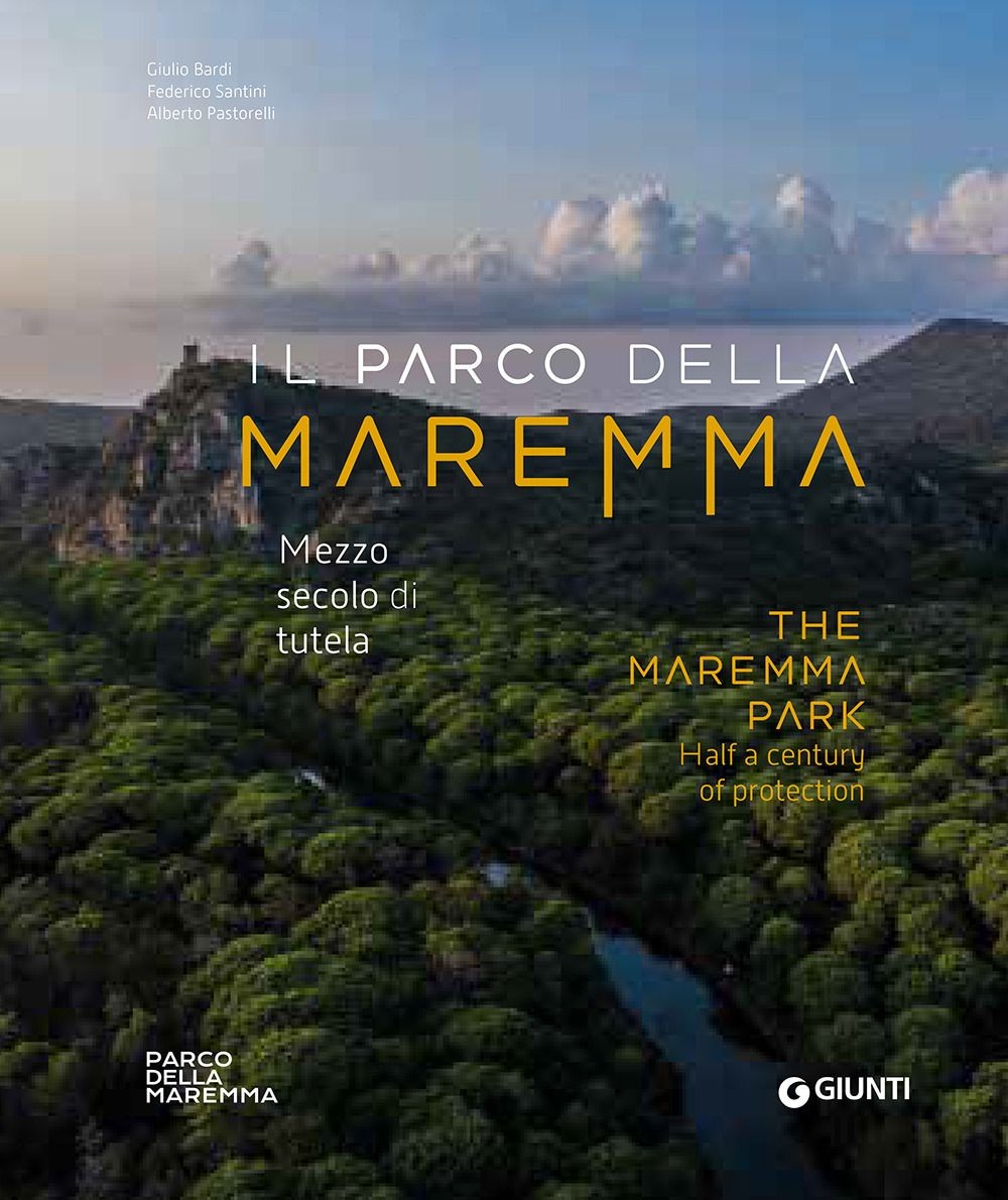 Libro - Pastorelli Alberto - Il Parco Della Maremma. Mezzo Secolo Di Tutela-The