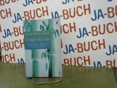 Tempel des Tao: Der geheimnisvolle Weg zur Chi-Lebenskraft Chen, Chao-Hsiu: